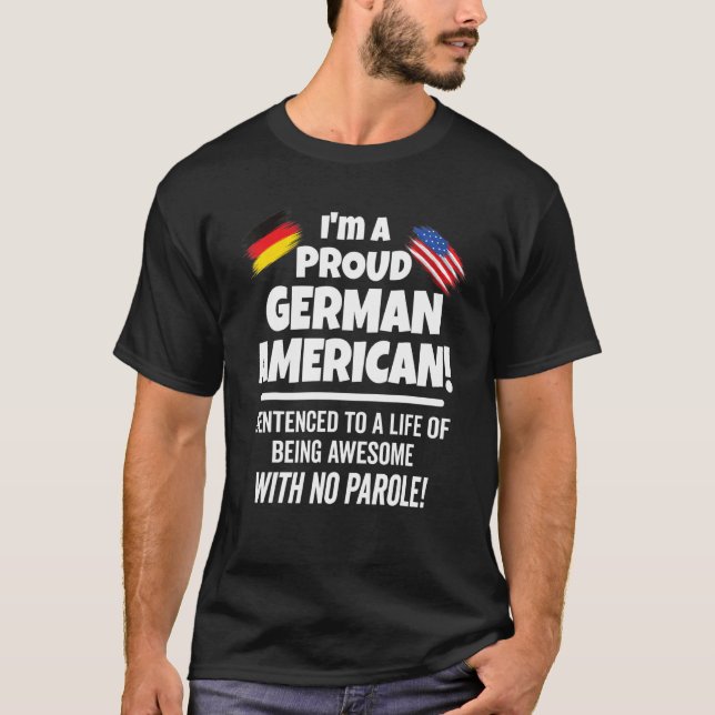 Germany Usa Flag Proud To Be A Patriotic German Am T-Shirt (Front)