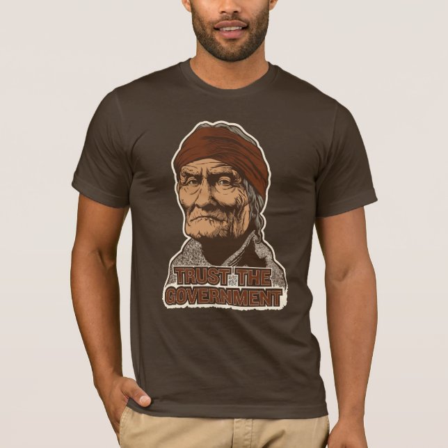 Geronimo Trust The Government T-shirt (Front)