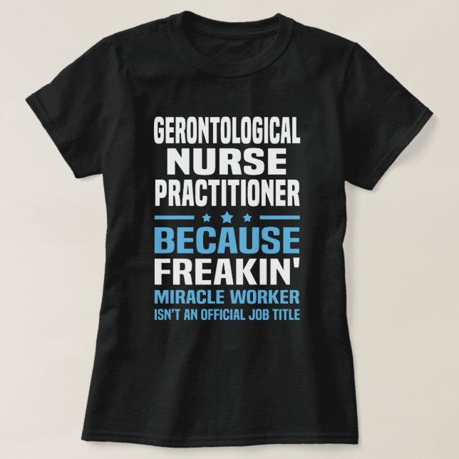 Gerontological Nurse Practitioner T-Shirt (Design Front)