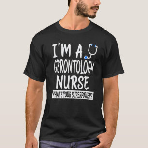Gerontology Nurse Nursing School & Medical Staff T-Shirt