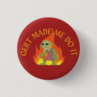 Gert Made Me Do It 3 Cm Round Badge