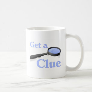 Get a Clue Coffee Mug