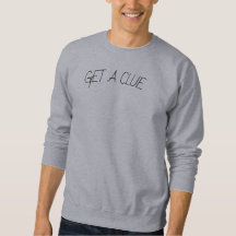 Get a clue, grey, sweatshirt