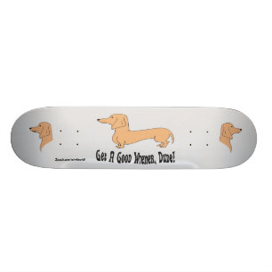 Get A Good Wiener, Dude! Skateboard