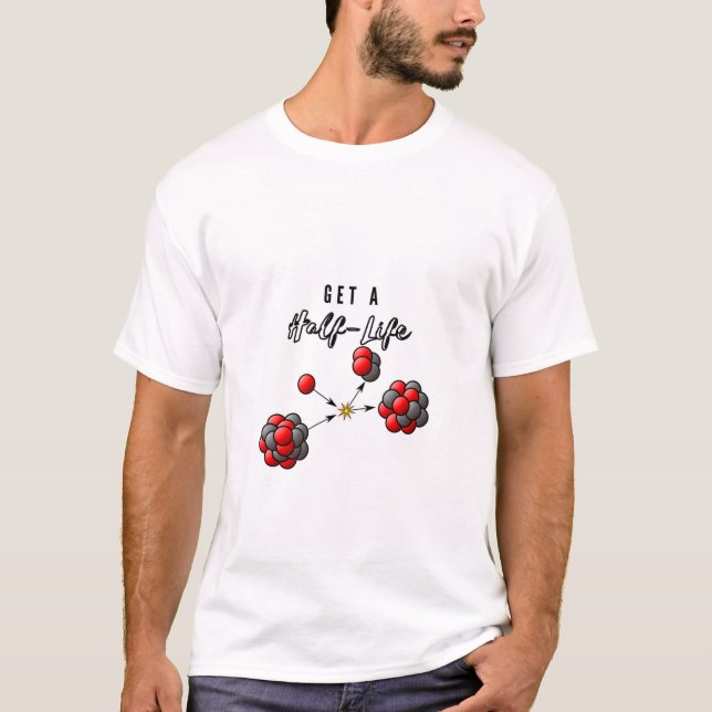 Get a Half Life T-Shirt (Front)