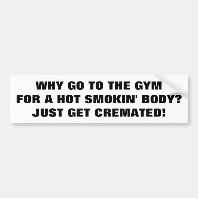 Get a Hot Smokin' Body! Bumper Sticker (Front)