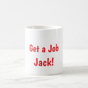 Get a Job, Jack Mug