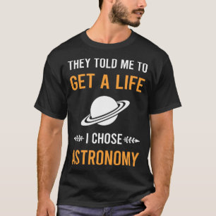 Get A Life Astronomy T-Shirt