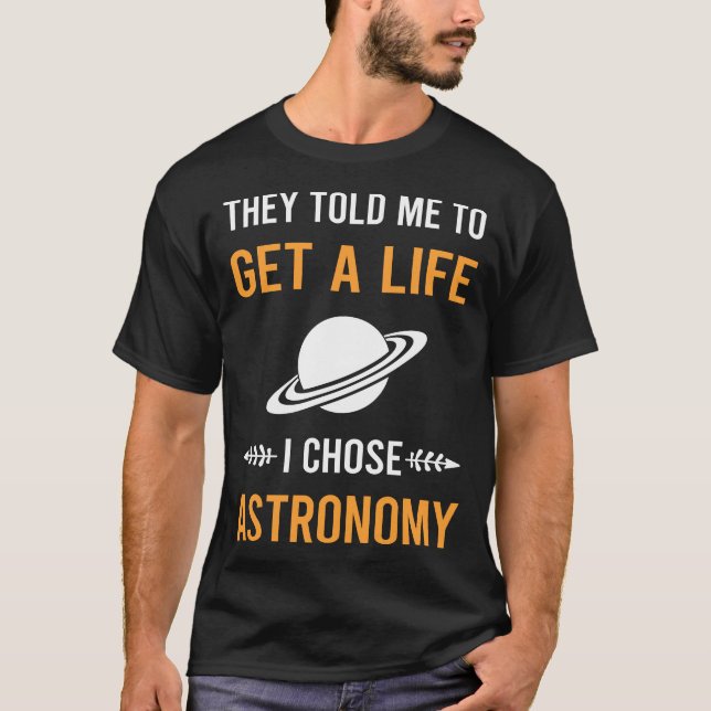 Get A Life Astronomy T-Shirt (Front)