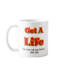 GET A LIFE - John 10:28