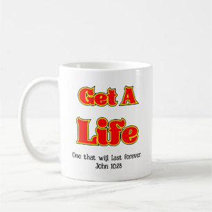 GET A LIFE  - John 10:28 Coffee Mug