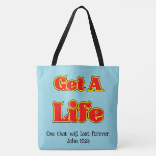 GET A LIFE - John 10:28 Tote Bag