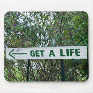 Get A Life Mouse Mat