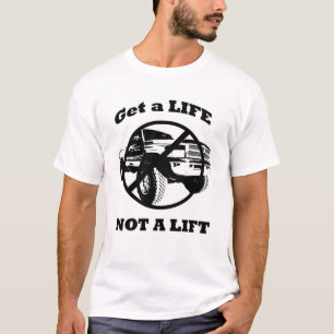 Get a Life Not a Lift T-Shirt