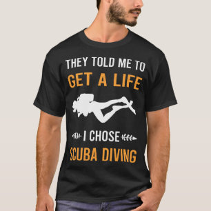 Get A Life Scuba Diving Diver T-Shirt