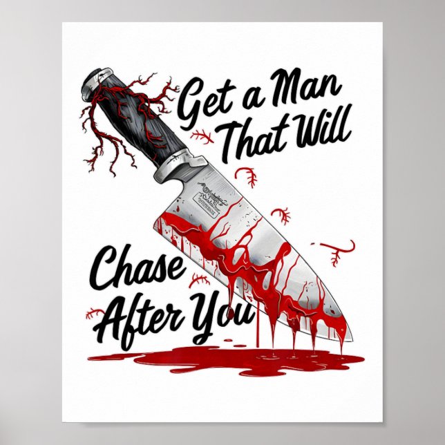 Get A Man That Will Chase After You Funny Meme Hor Poster (Front)