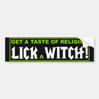 Get A Taste of Religion - Lick a Witch Bumper Sticker