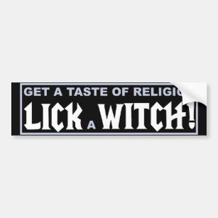 Get A Taste of Religion - Lick a Witch Bumper Sticker