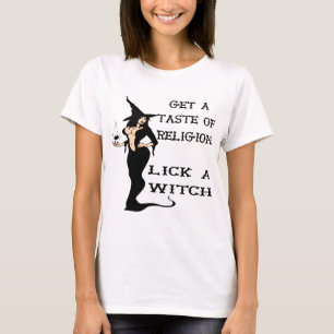Get A Taste Religion Lick A Witch T-Shirt