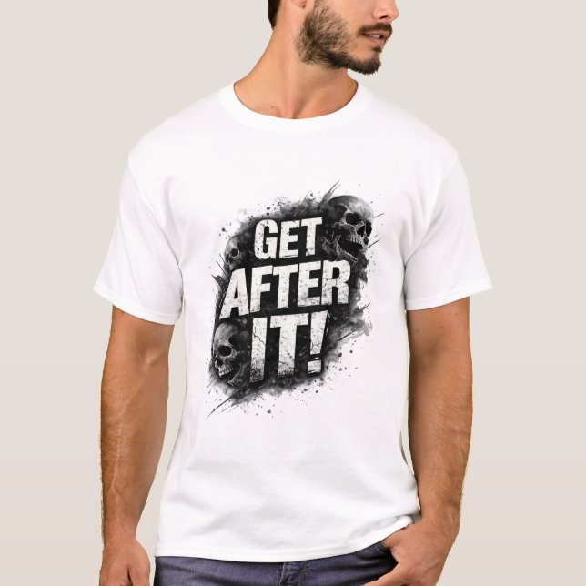 Get After It! T-Shirt (Front)