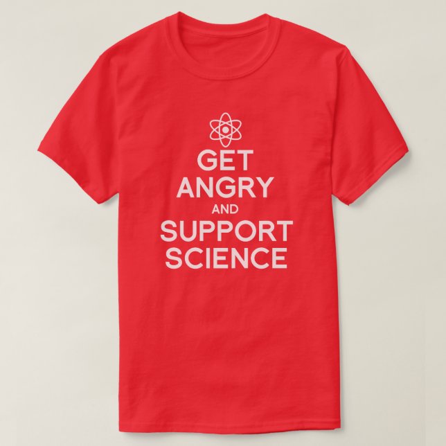 Get angry and support science T-Shirt (Design Front)