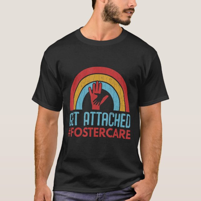 Get Attached Foster Care Adoptive Parents Graphic T-Shirt (Front)