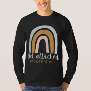 Get Attached Foster Care Gotcha Day Mum Biological T-Shirt