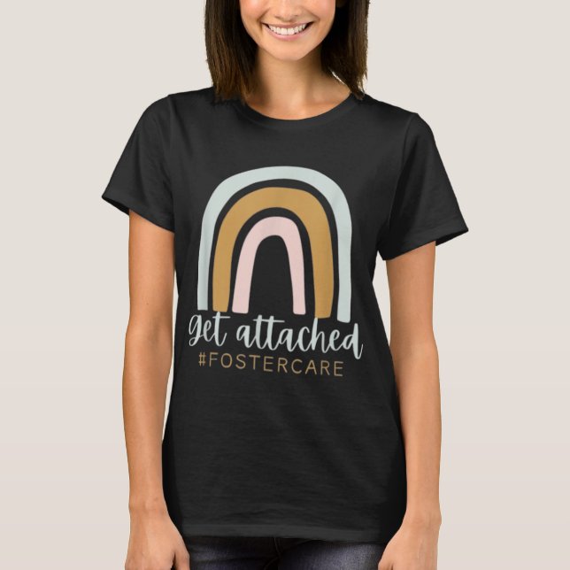 Get Attached Foster Care Gotcha Day Mum Biological T-Shirt (Front)