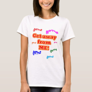 Get away from me germs! T-Shirt