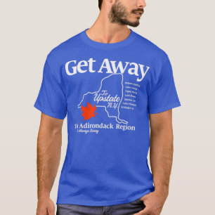 Get Away Upstate New York T-Shirt