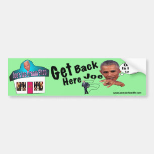Get back here Joe Bumper Sticker