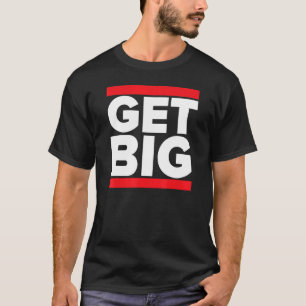 Get Big Weight Lifting Gym Apparel Men's Wor T-Shirt
