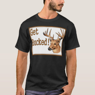 Get Bucked Deer T-Shirt