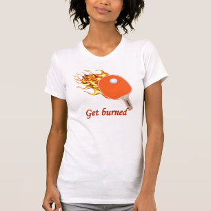 Get Burned Flaming Ping Pong T-Shirt