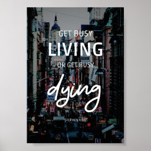 Get Busy Living Quote Poster