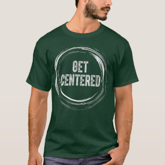 Get Centred Pottery Ceramic Artist Potter Ceramic T-Shirt