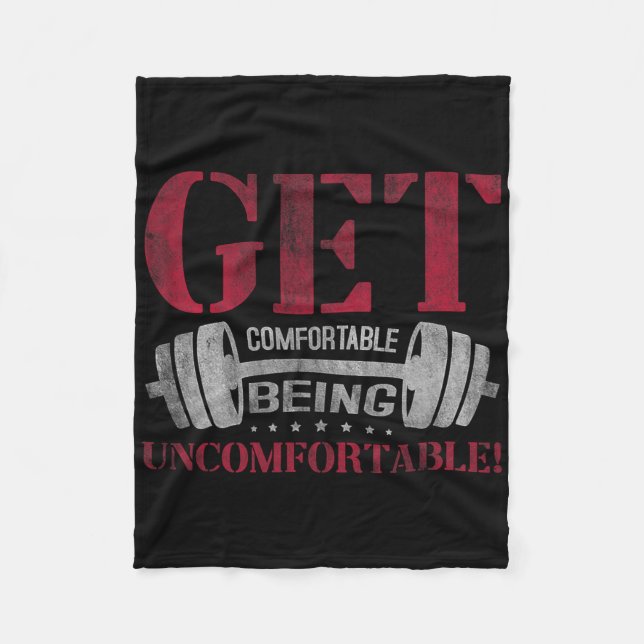 Get Comfortable Being Uncomfortable Gym Fitness Bo Fleece Blanket (Front)