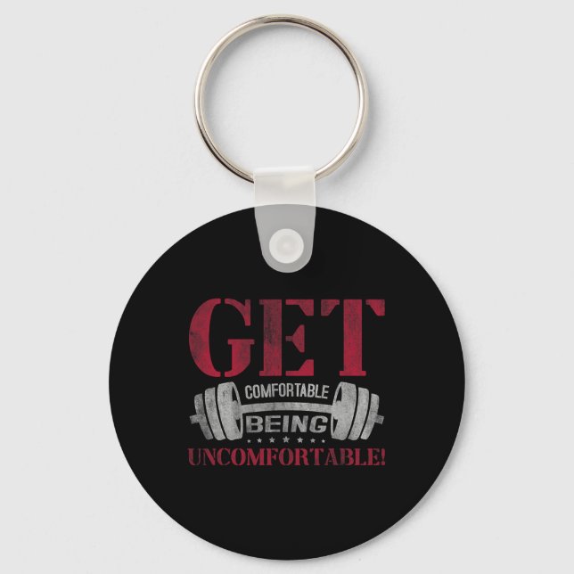 Get Comfortable Being Uncomfortable Gym Fitness Bo Key Ring (Front)