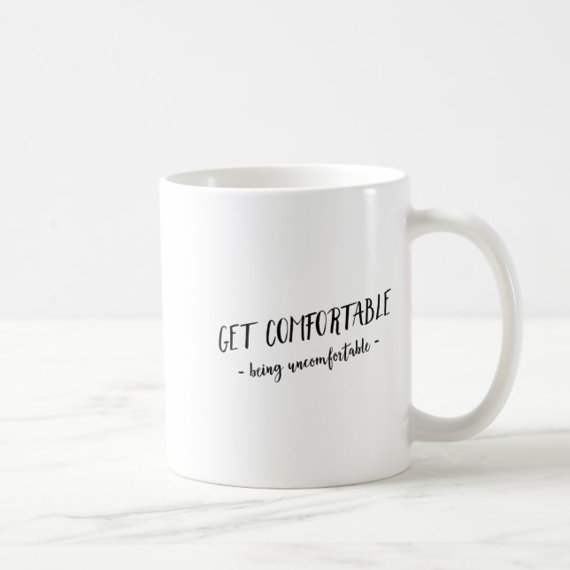 Get Comfortable Being Uncomfortable Insrational Mo Coffee Mug (Right)