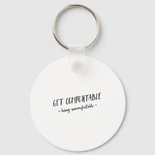 Get Comfortable Being Uncomfortable Insrational Mo Key Ring
