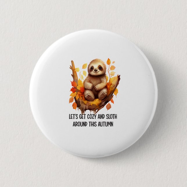 Get Cosy and Sloth Around This Autumn 6 Cm Round Badge (Front)
