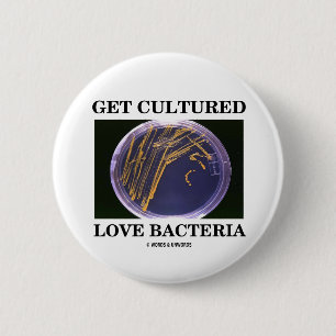 Get Cultured Love Bacteria (Petri Dish Humour) 6 Cm Round Badge