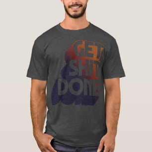 Get Done Original Typographic Design Art T-Shirt
