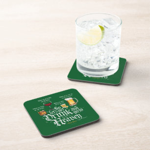 Get Drunk And Go To Heaven  (Irish Drinking Toast) Coaster