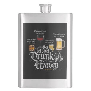 Get Drunk And Go To Heaven  (Irish Drinking Toast) Hip Flask