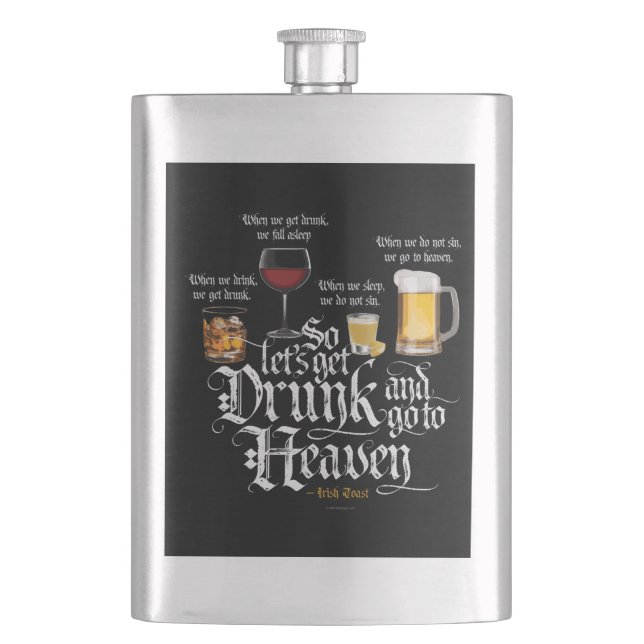 Get Drunk And Go To Heaven  (Irish Drinking Toast) Hip Flask (Front)