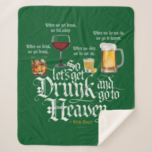 Get Drunk And Go To Heaven  (Irish Drinking Toast) Sherpa Blanket