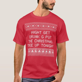 Get Drunk and Put the Christmas Tree Beer Lover Xm T-Shirt