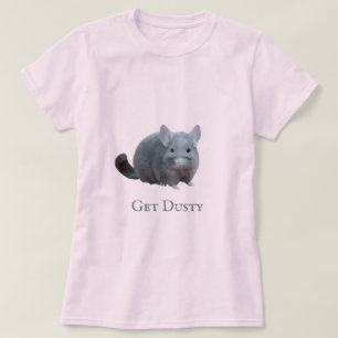 Get dusty chinchilla T-Shirt