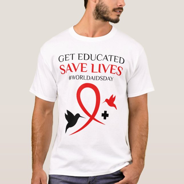 Get Educated Save Lives World AIDS Day T-Shirt (Front)